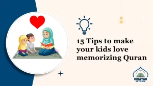 Tips to Make Your kids love Memorizing Quran