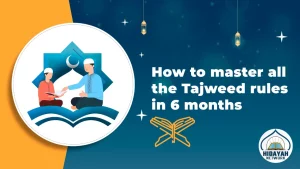 How To Master All Tajweed Rules in 6 Months