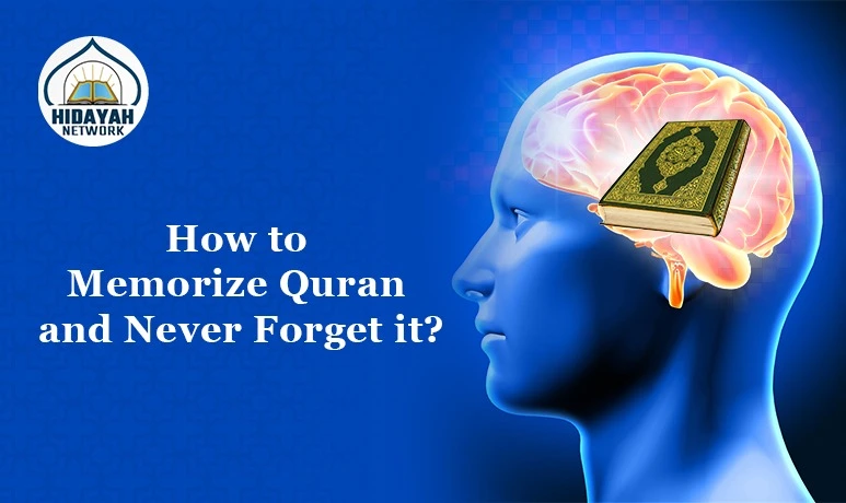 How To Memorize Quran and Never Forget It